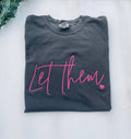 Let Them Embroidered Comfort Tee