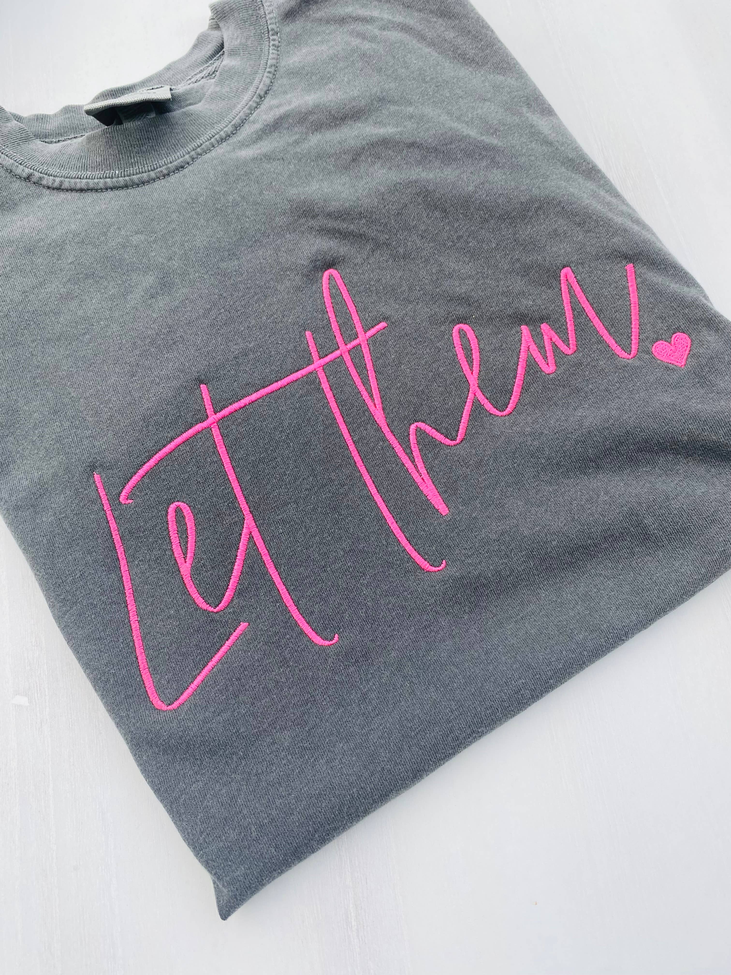 Let Them Embroidered Comfort Tee