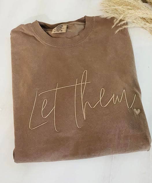 Let Them Embroidered Comfort Tee